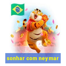 sonhar com neymar